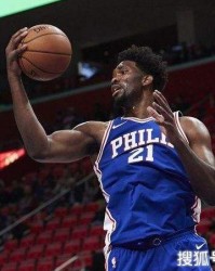  恩比德统治攻防两端76人轻取尼克斯稳居前六